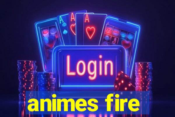 animes fire